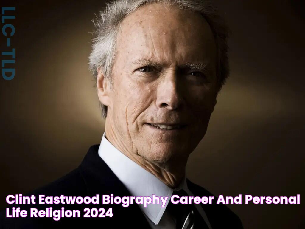 Clint Eastwood Biography, Career And Personal Life Religion 2024