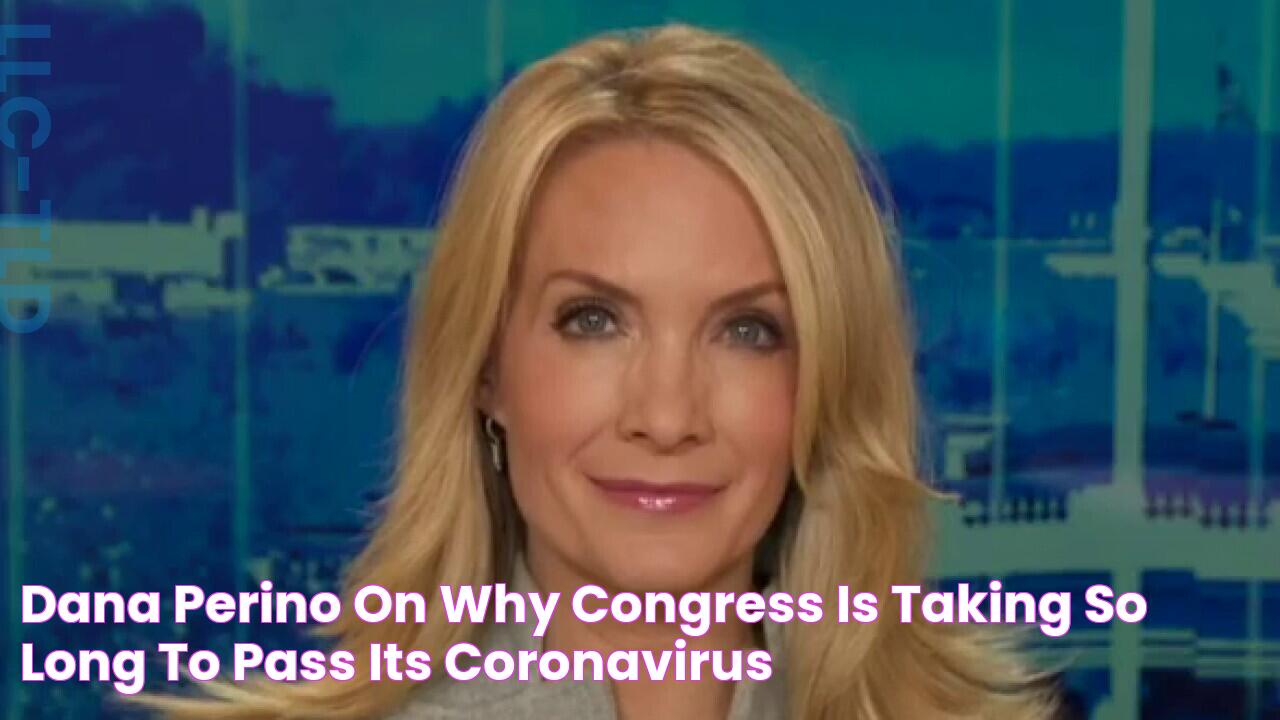 Dana Perino on why Congress is taking so long to pass its coronavirus