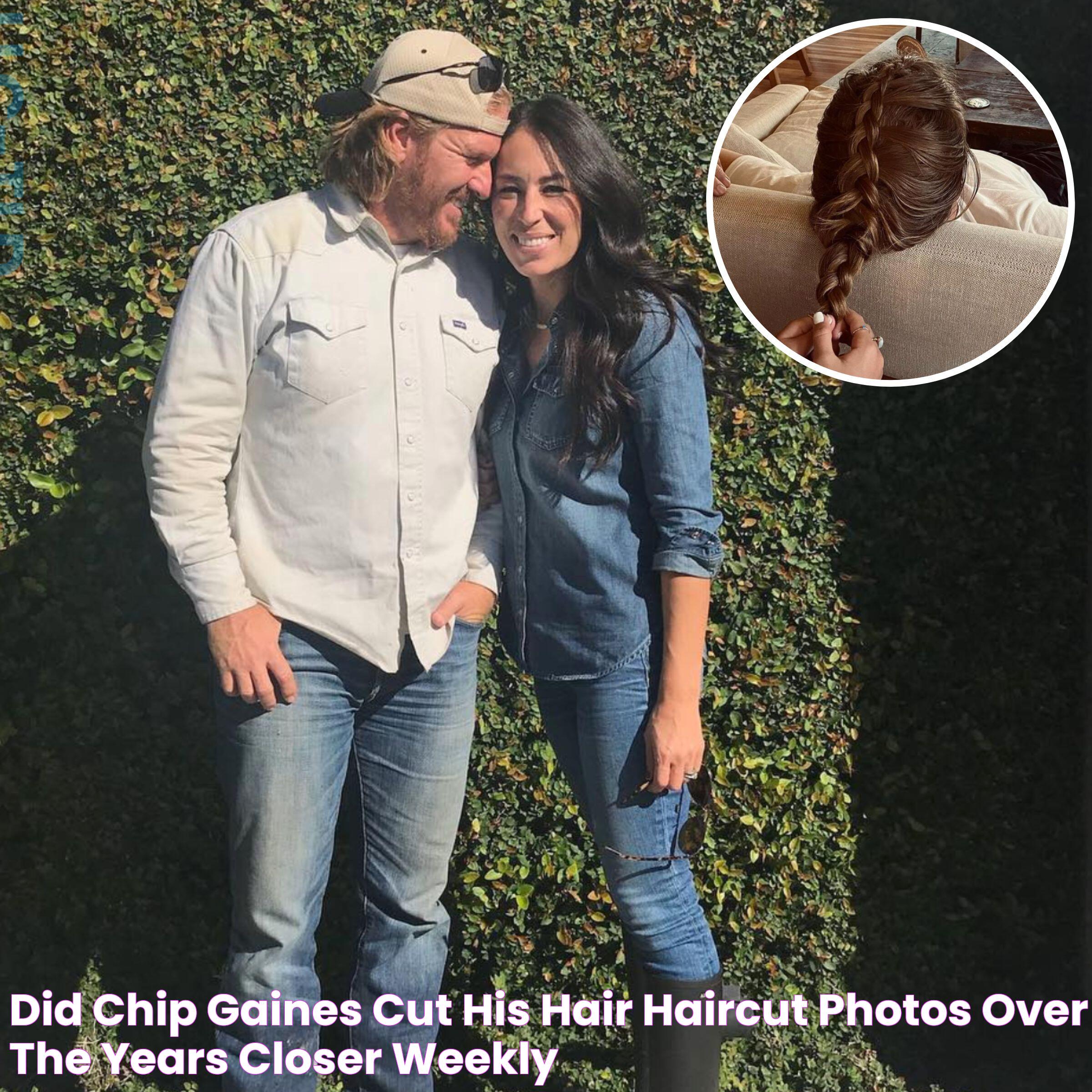 Did Chip Gaines Cut His Hair? Haircut Photos Over the Years Closer Weekly