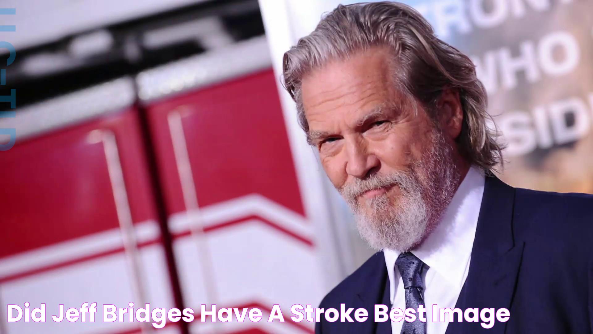 Did Jeff Bridges Have A Stroke Best Image