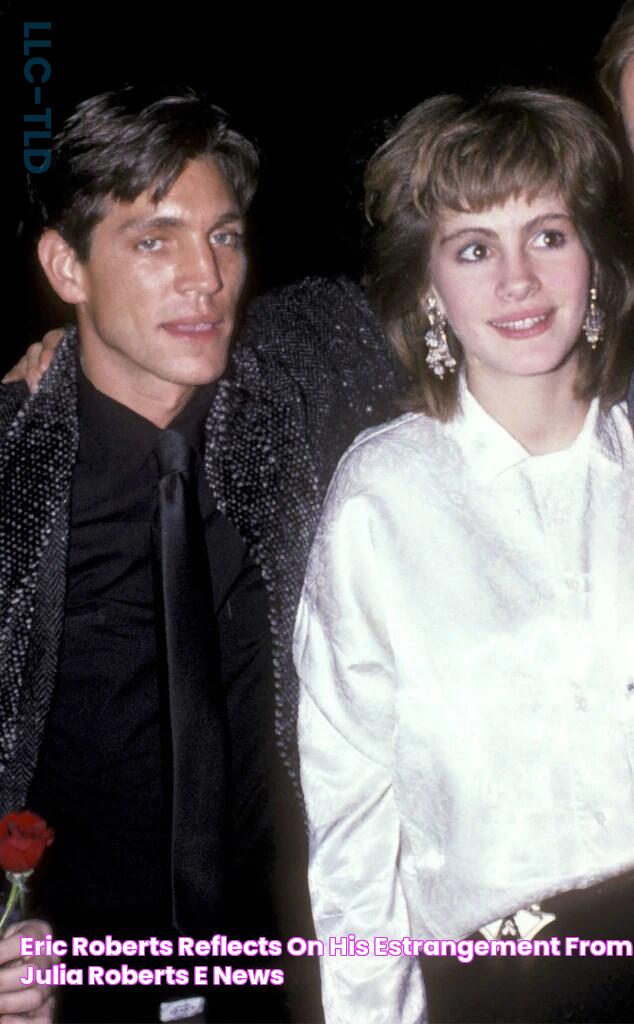 Eric Roberts Reflects on His Estrangement From Julia Roberts E! News