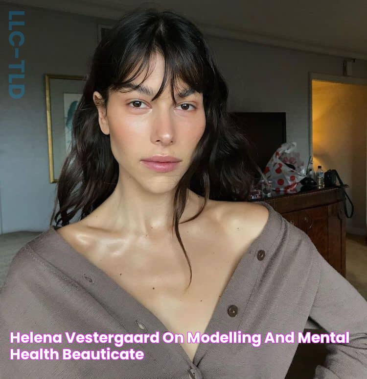 Helena Vestergaard On Modelling And Mental Health Beauticate