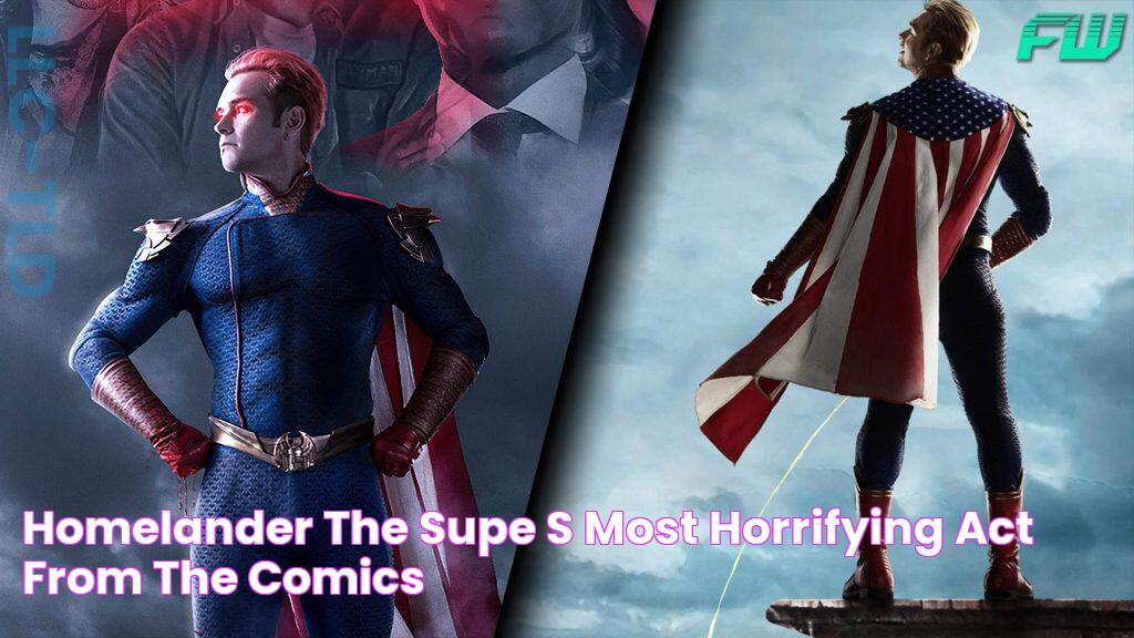 Homelander The Supe's Most Horrifying Act From The Comics