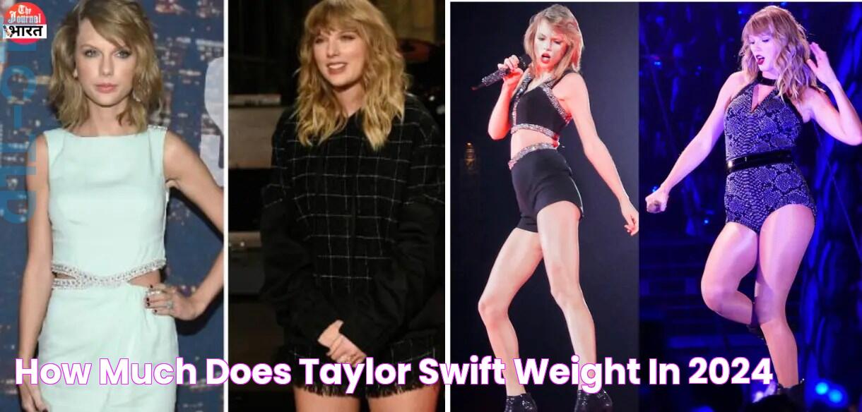 How Much Does Taylor Swift Weight in 2024?