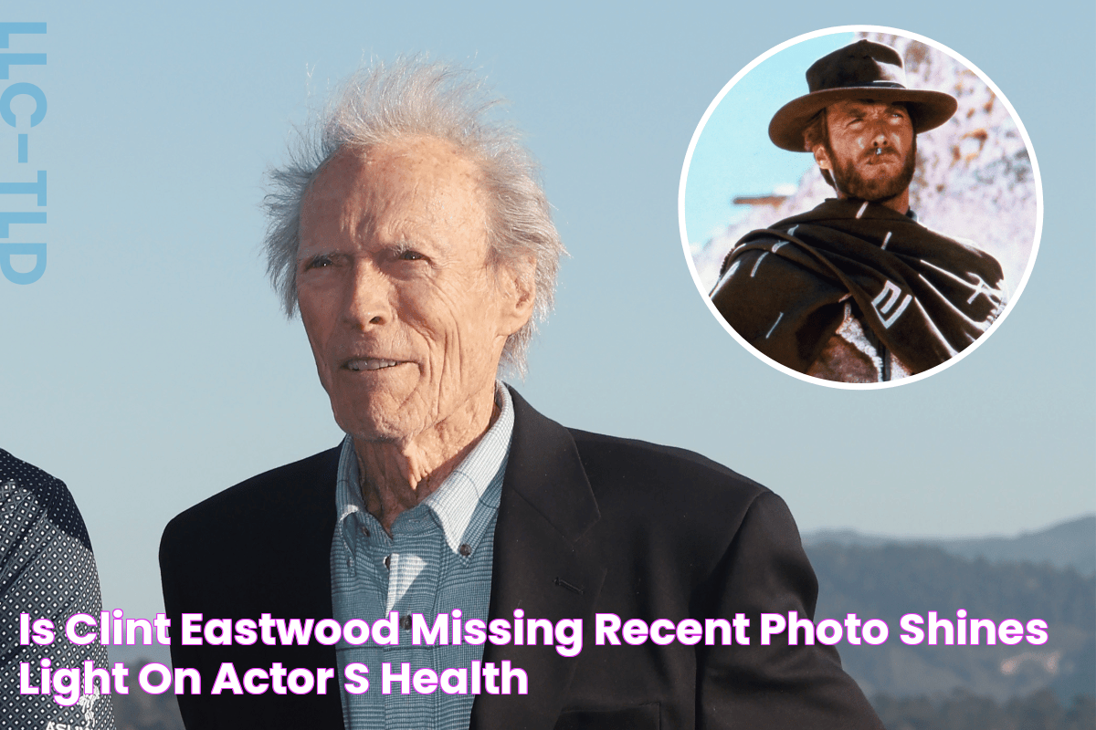 Is Clint Eastwood Missing? Recent Photo Shines Light on Actor's Health