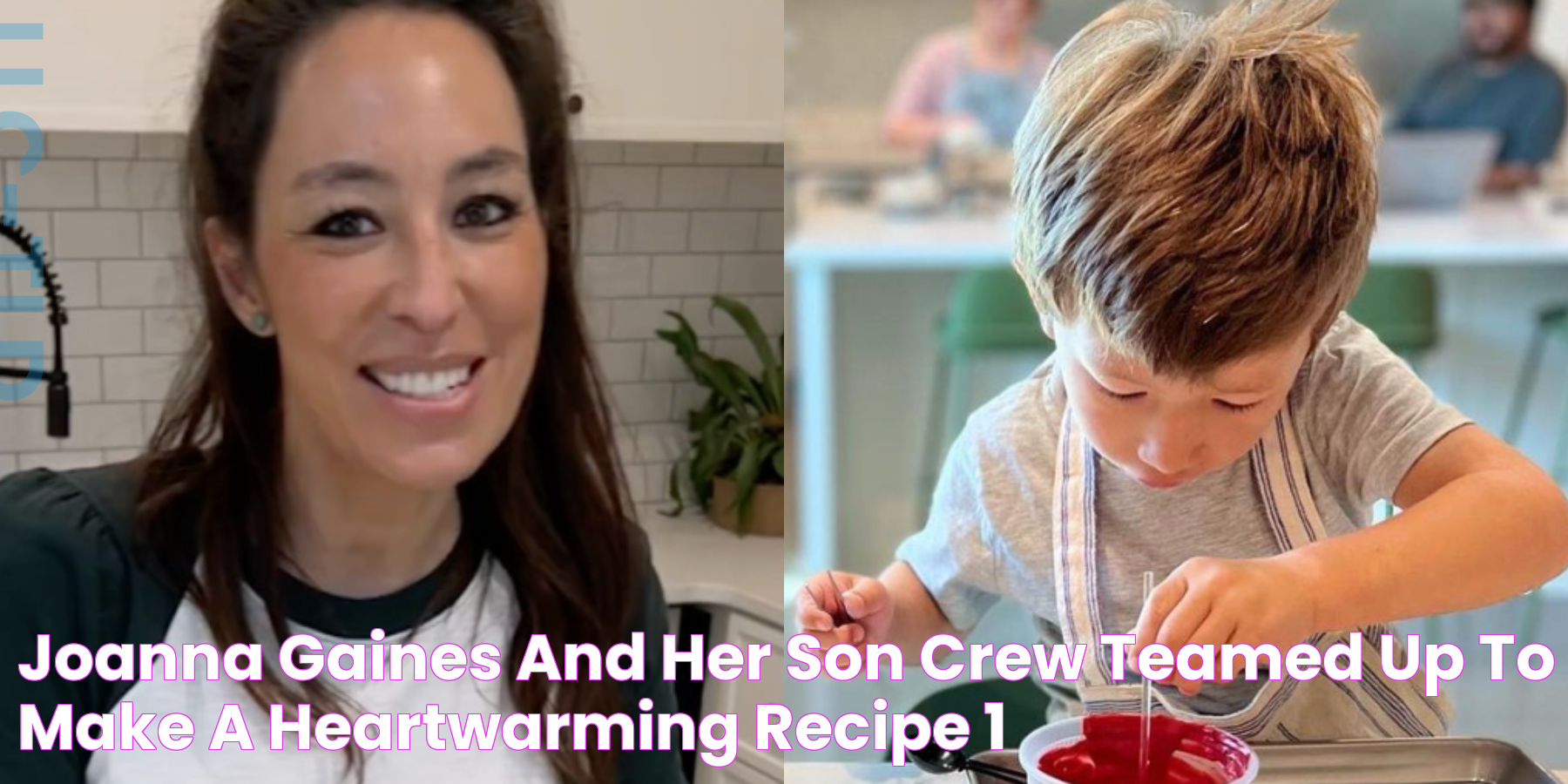 Joanna Gaines And Her Son Crew Teamed Up To Make A Heartwarming Recipe