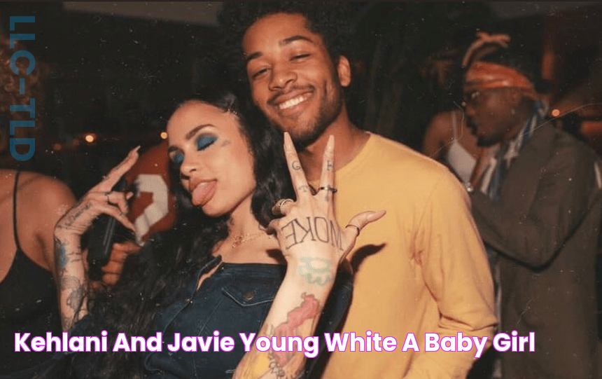 Kehlani and Javie Young White a Baby Girl