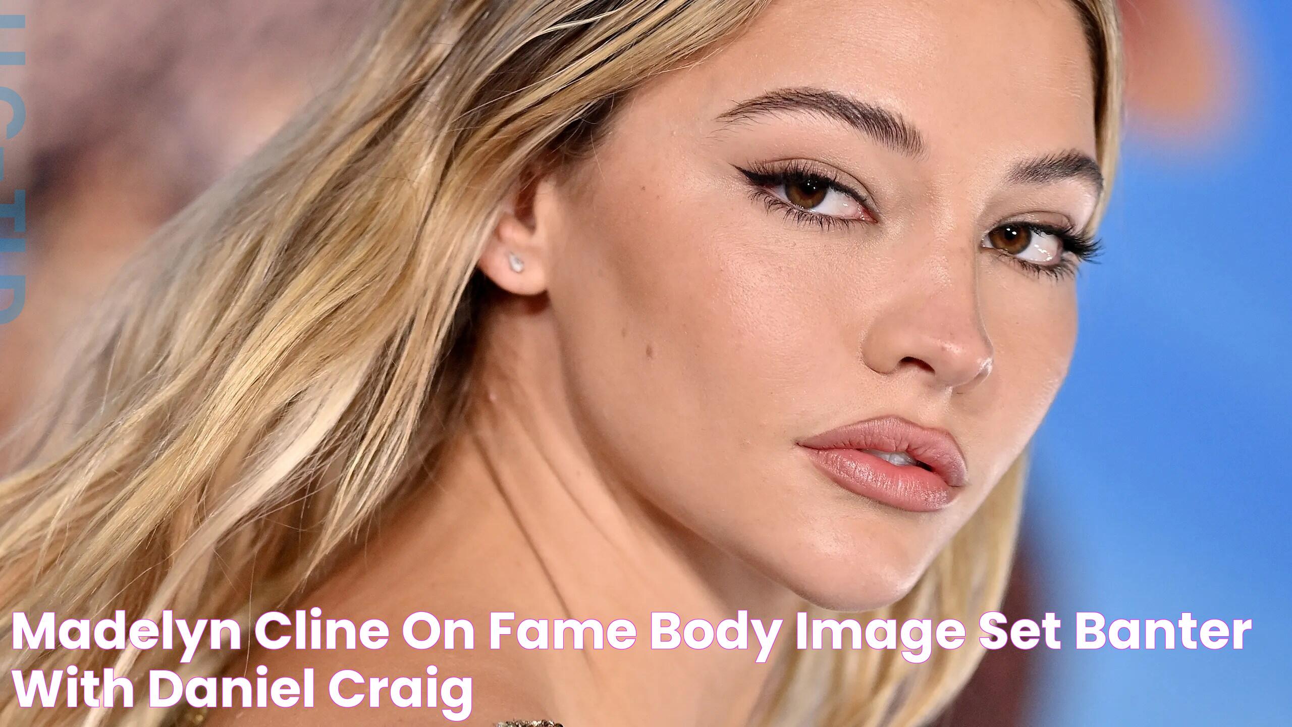 Madelyn Cline On Fame, Body Image & Set Banter With Daniel Craig