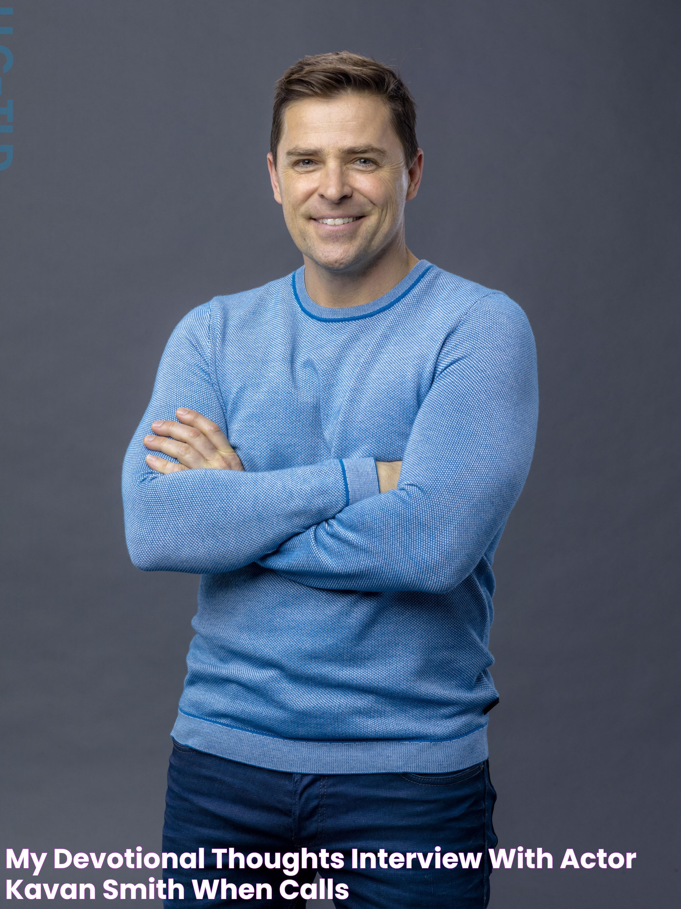 My Devotional Thoughts Interview With Actor Kavan Smith, “When Calls