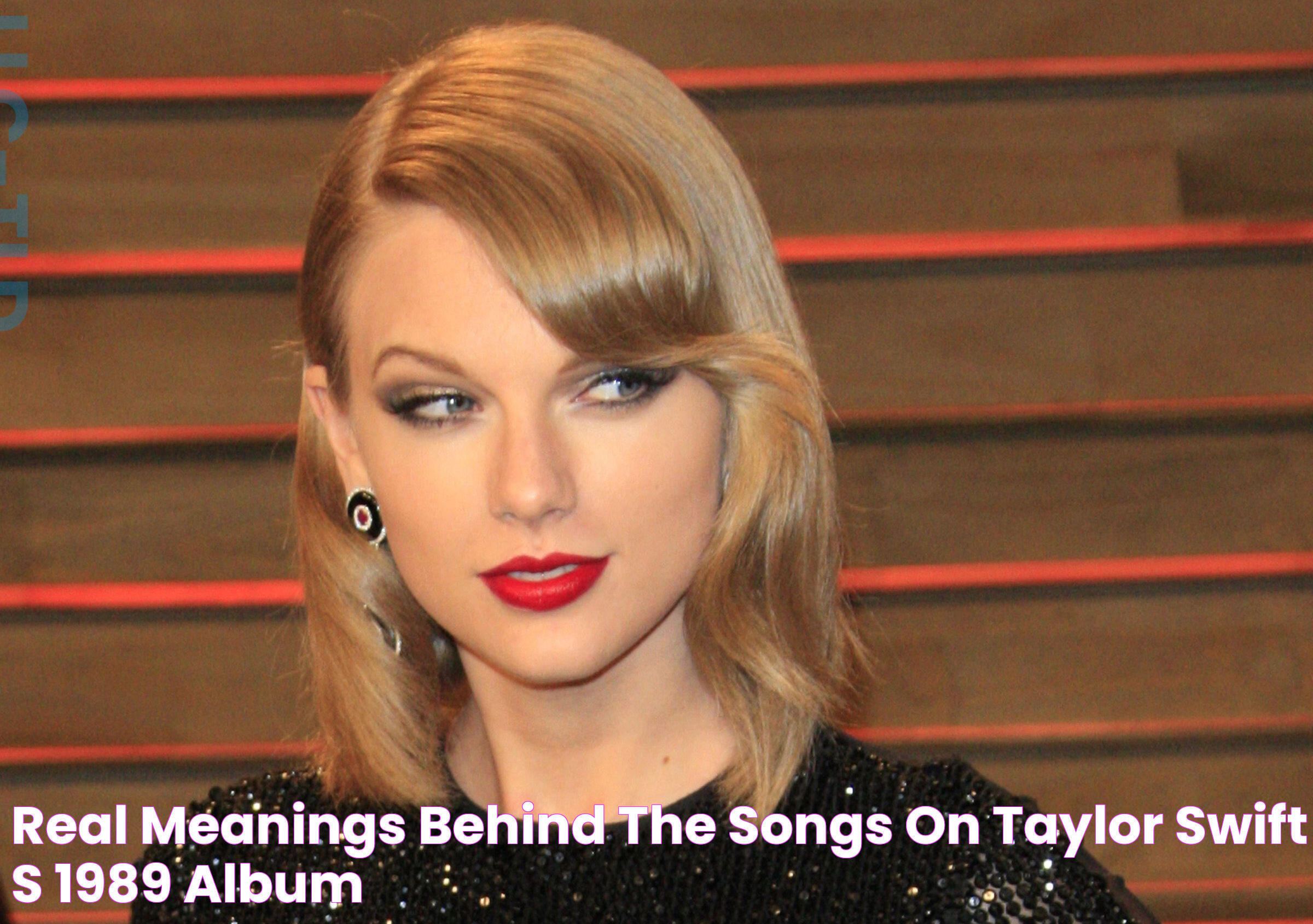 Real Meanings Behind The Songs On Taylor Swift’s 1989 Album