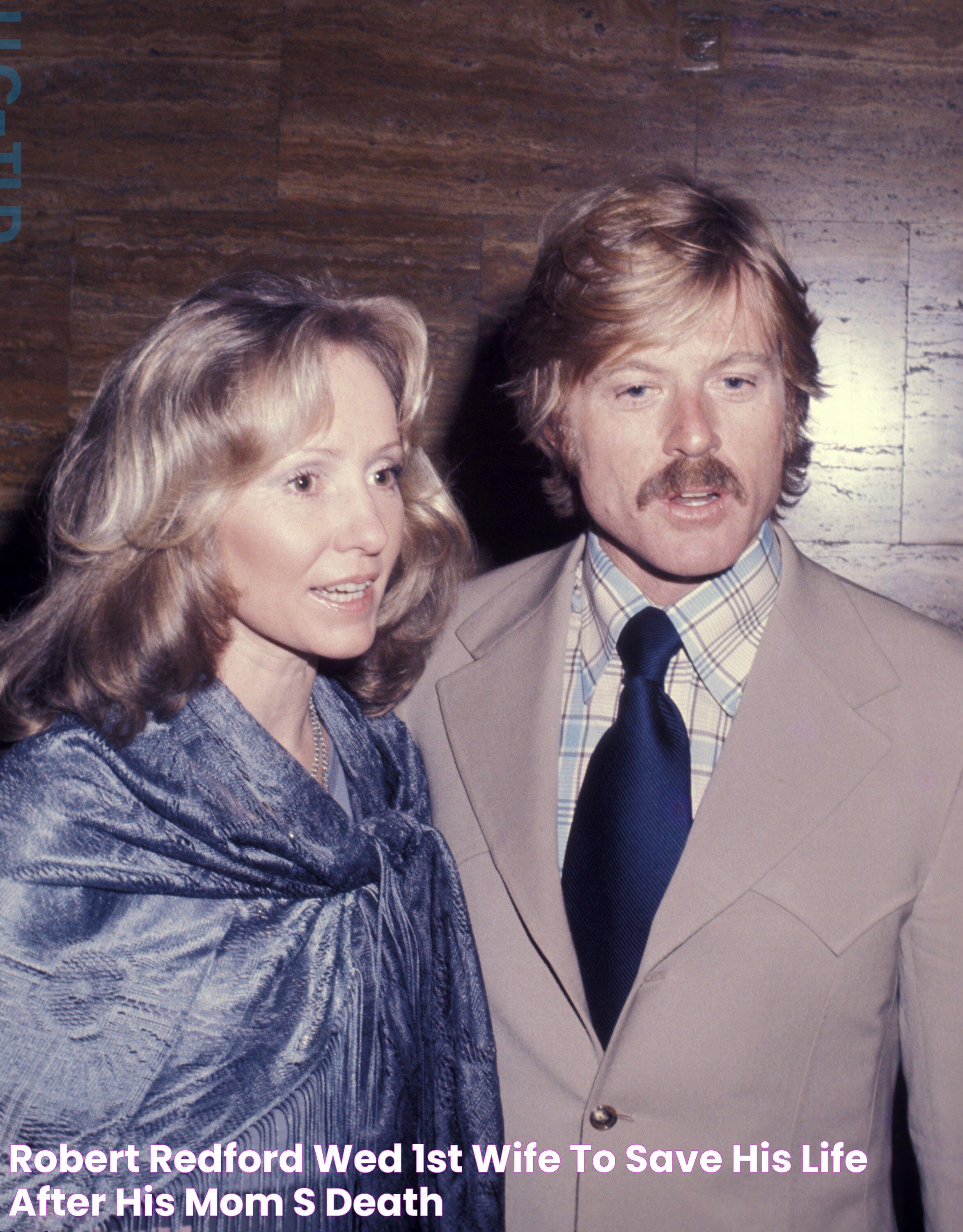 Robert Redford Wed 1st Wife to 'Save His Life' after His Mom's Death