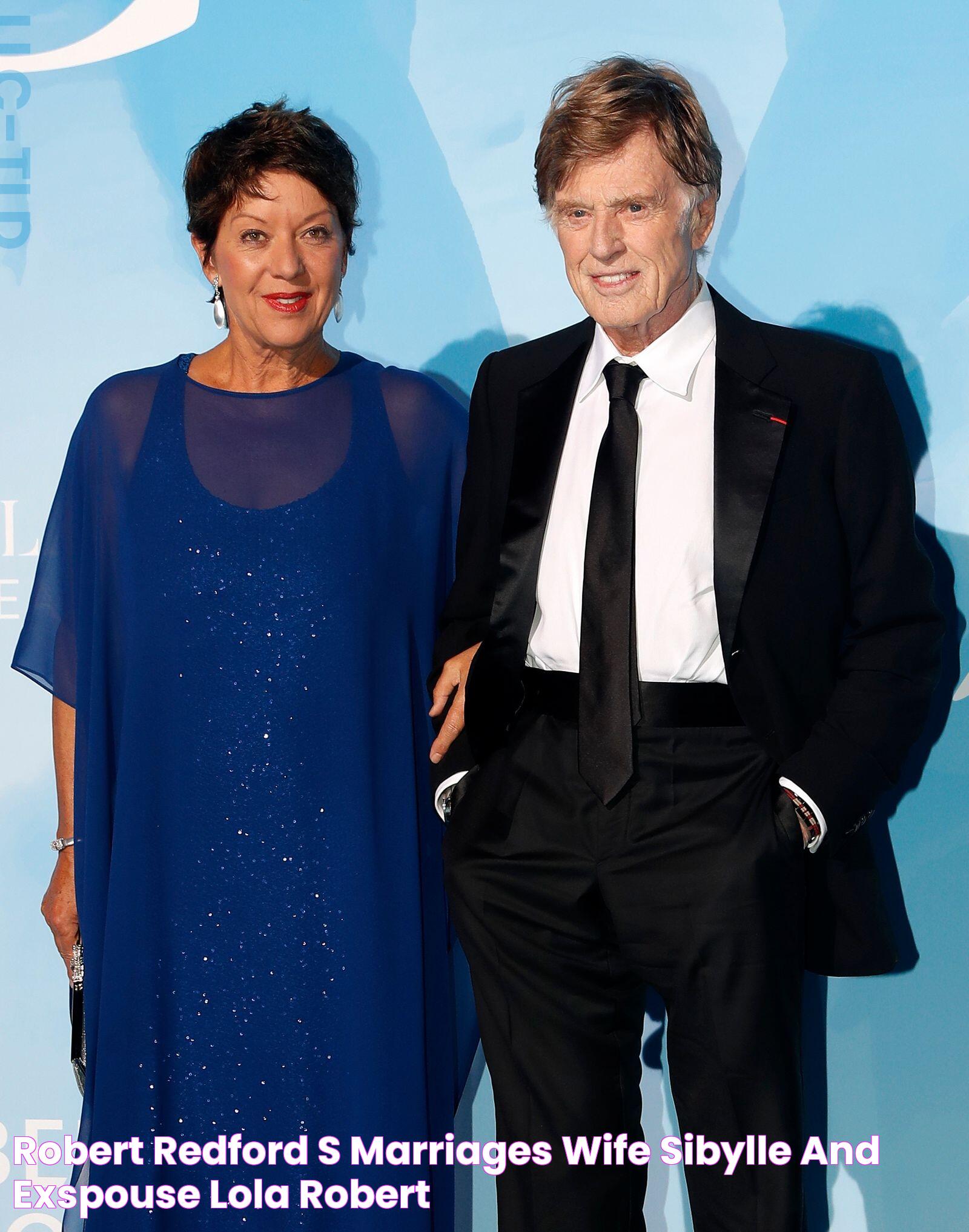 Robert Redford's Marriages Wife Sibylle and ExSpouse Lola Robert