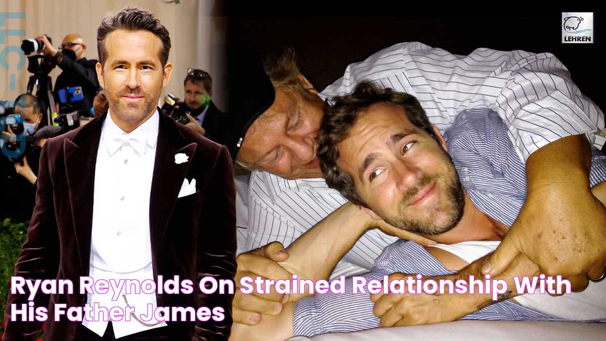 Ryan Reynolds On Strained Relationship With His Father James