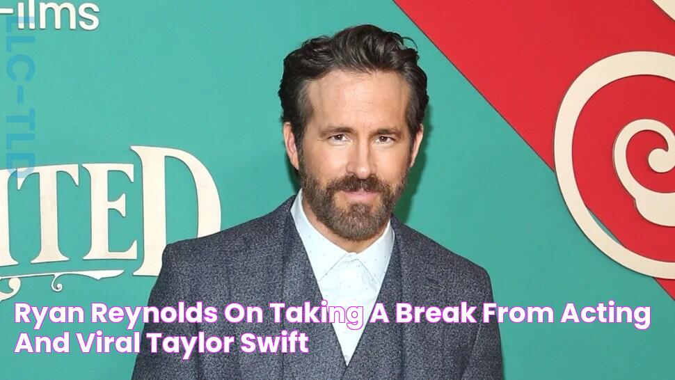 Ryan Reynolds on Taking a Break from Acting and Viral Taylor Swift