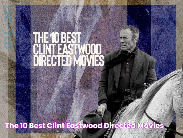 The 10 best Clint Eastwood directed movies