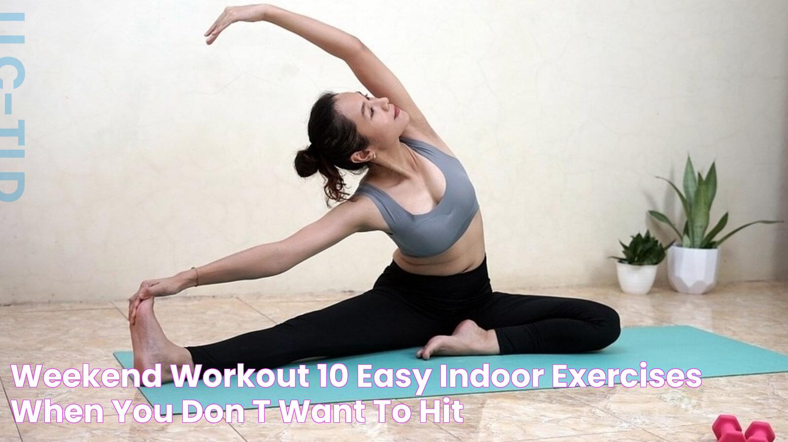 Weekend workout 10 easy indoor exercises when you don't want to hit