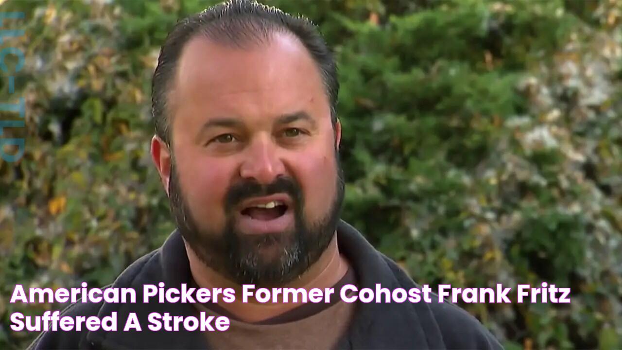 American Pickers’ Former CoHost Frank Fritz Suffered a Stroke