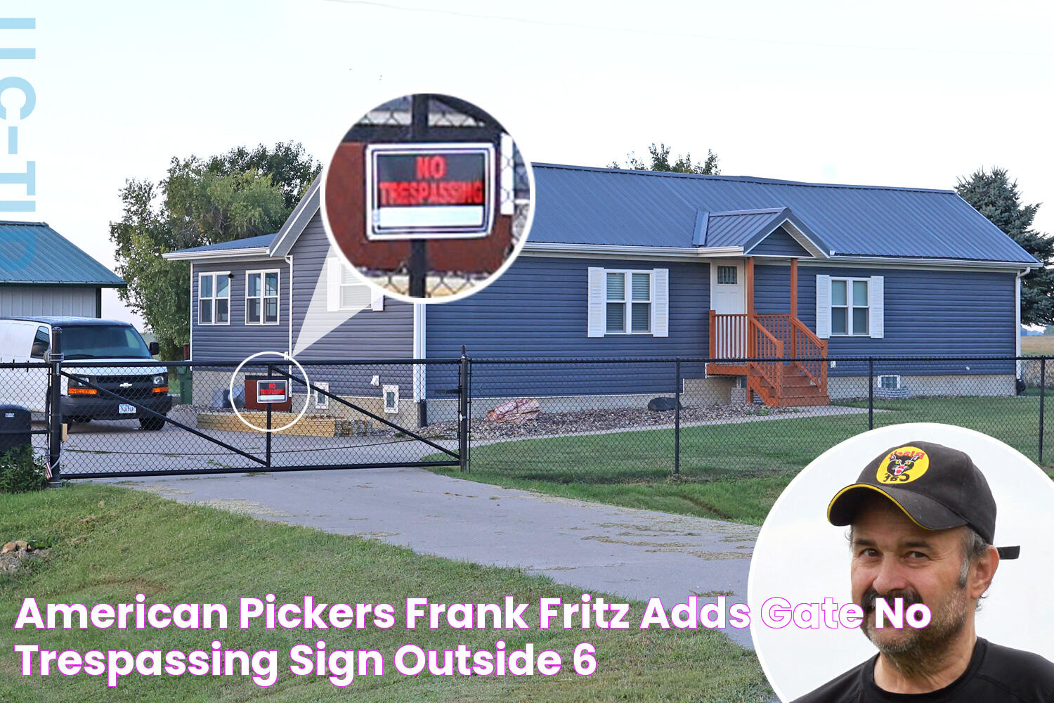 American Pickers' Frank Fritz adds gate & 'no trespassing' sign outside