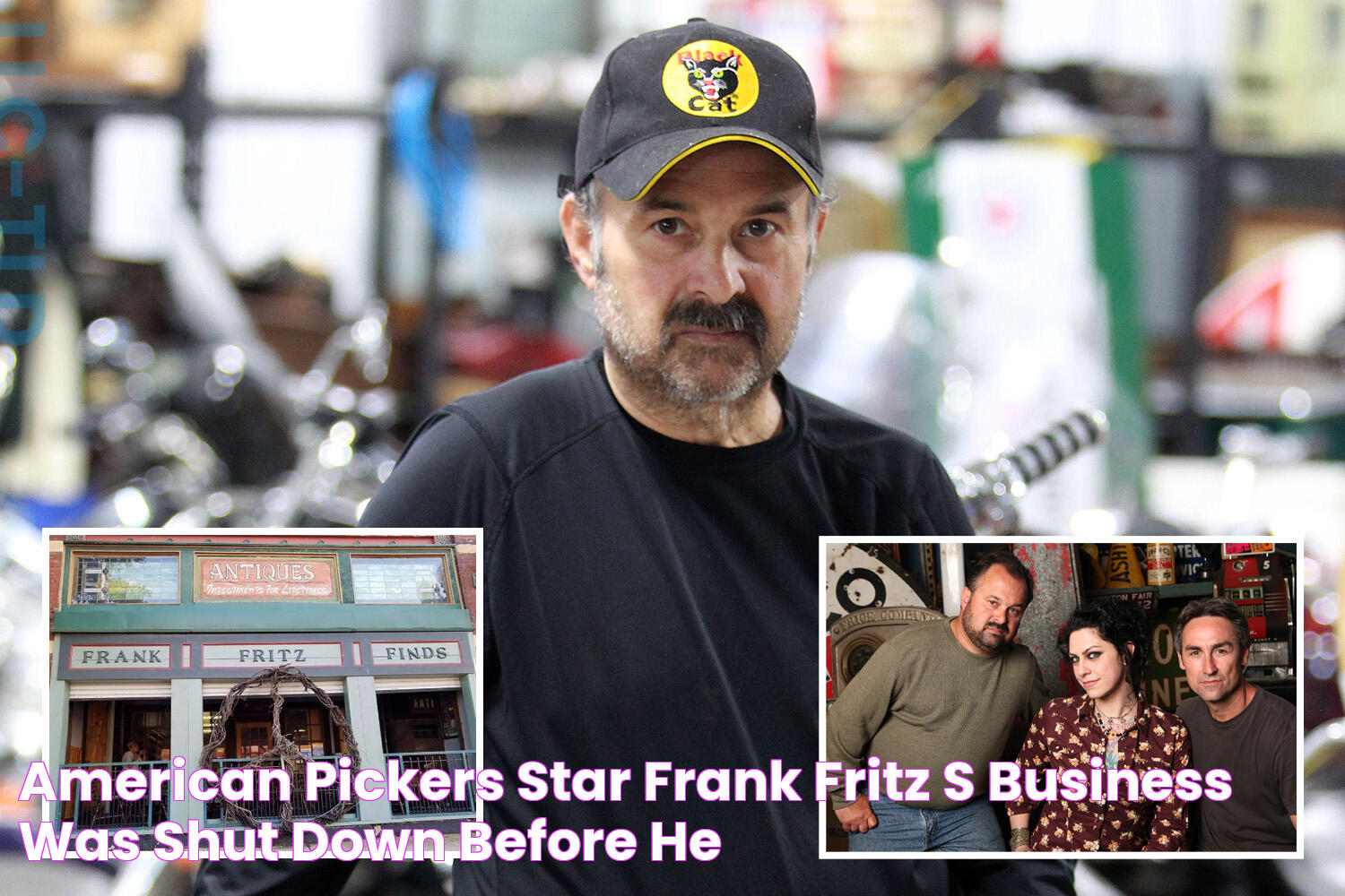 American Pickers star Frank Fritz’s business was shut down before he