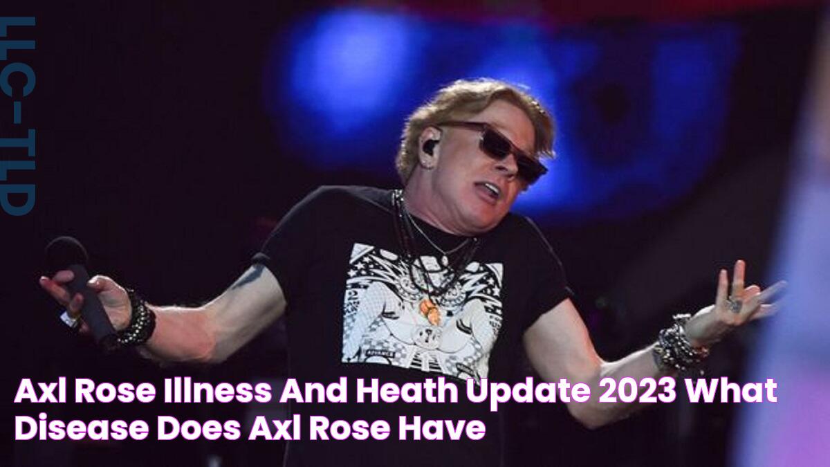 Axl Rose Illness and Heath Update 2023 What Disease Does Axl Rose Have