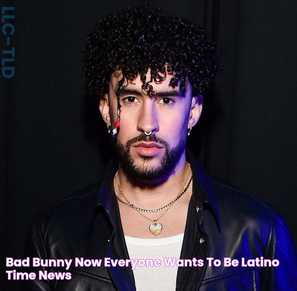 Bad Bunny "Now everyone wants to be Latino" TIme News