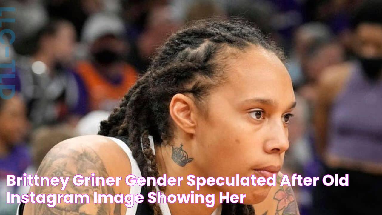 Brittney Griner Gender Speculated After Old Instagram Image Showing Her