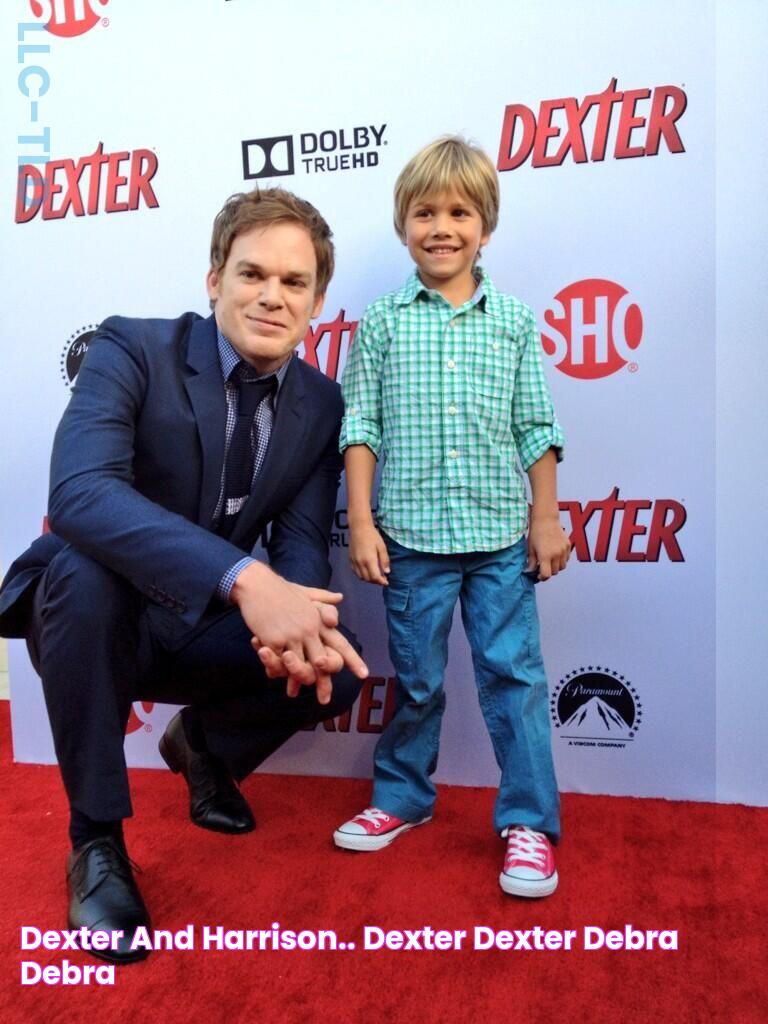 Dexter and Harrison.. Dexter Dexter Debra, Debra