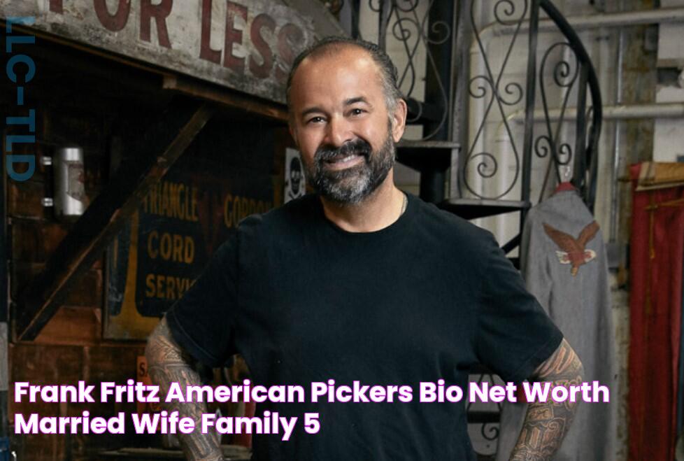 Frank Fritz (American Pickers) Bio, Net Worth, Married, Wife, Family