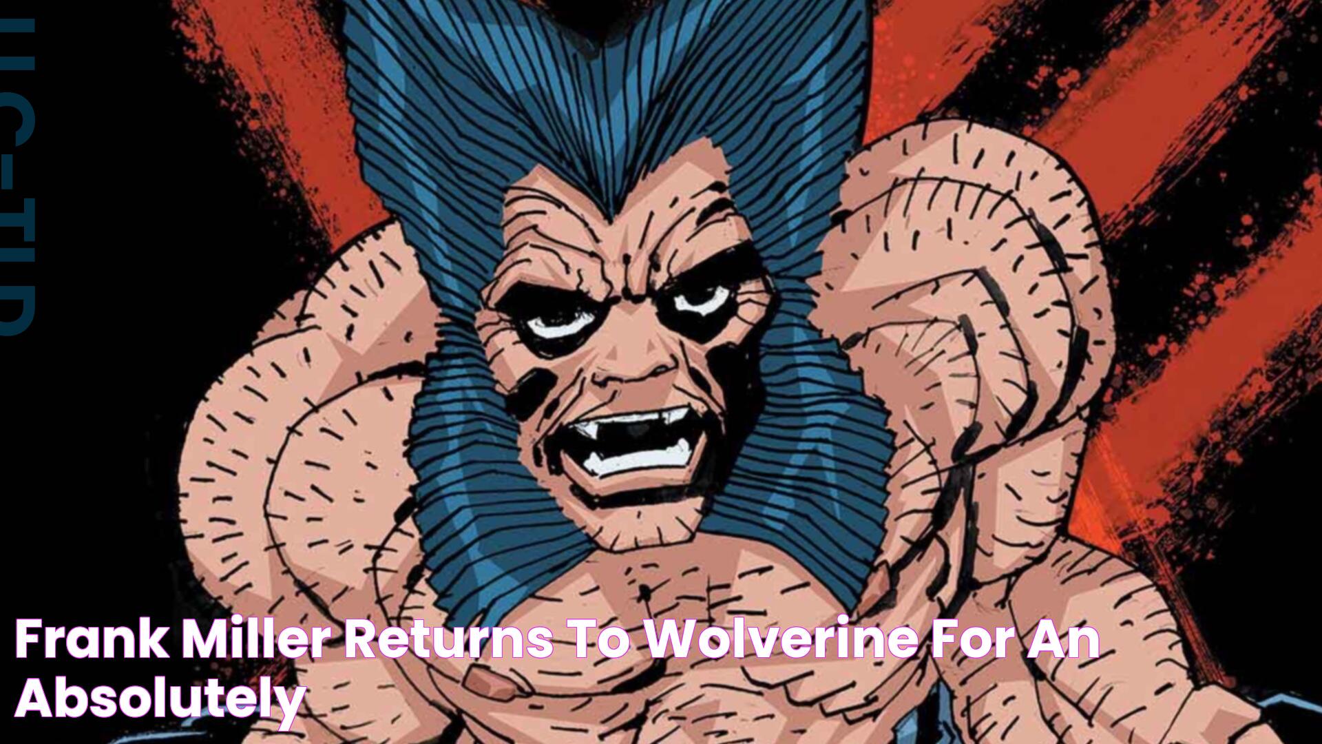 Frank Miller returns to Wolverine for an absolutely…