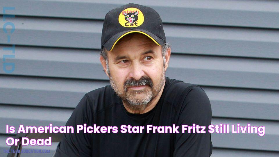 Is "American Pickers" Star Frank Fritz Still Living Or Dead?