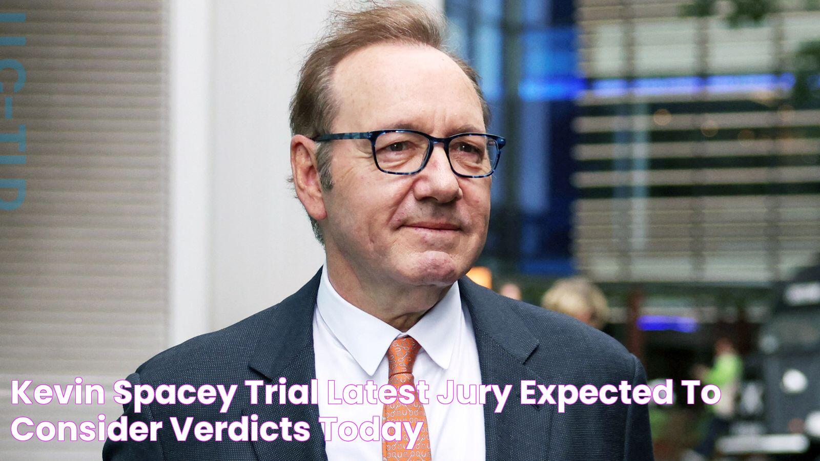 Kevin Spacey trial latest Jury expected to consider verdicts today