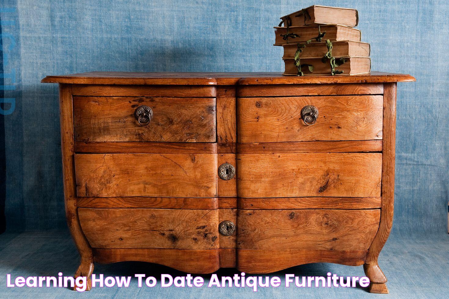 Learning How to Date Antique Furniture