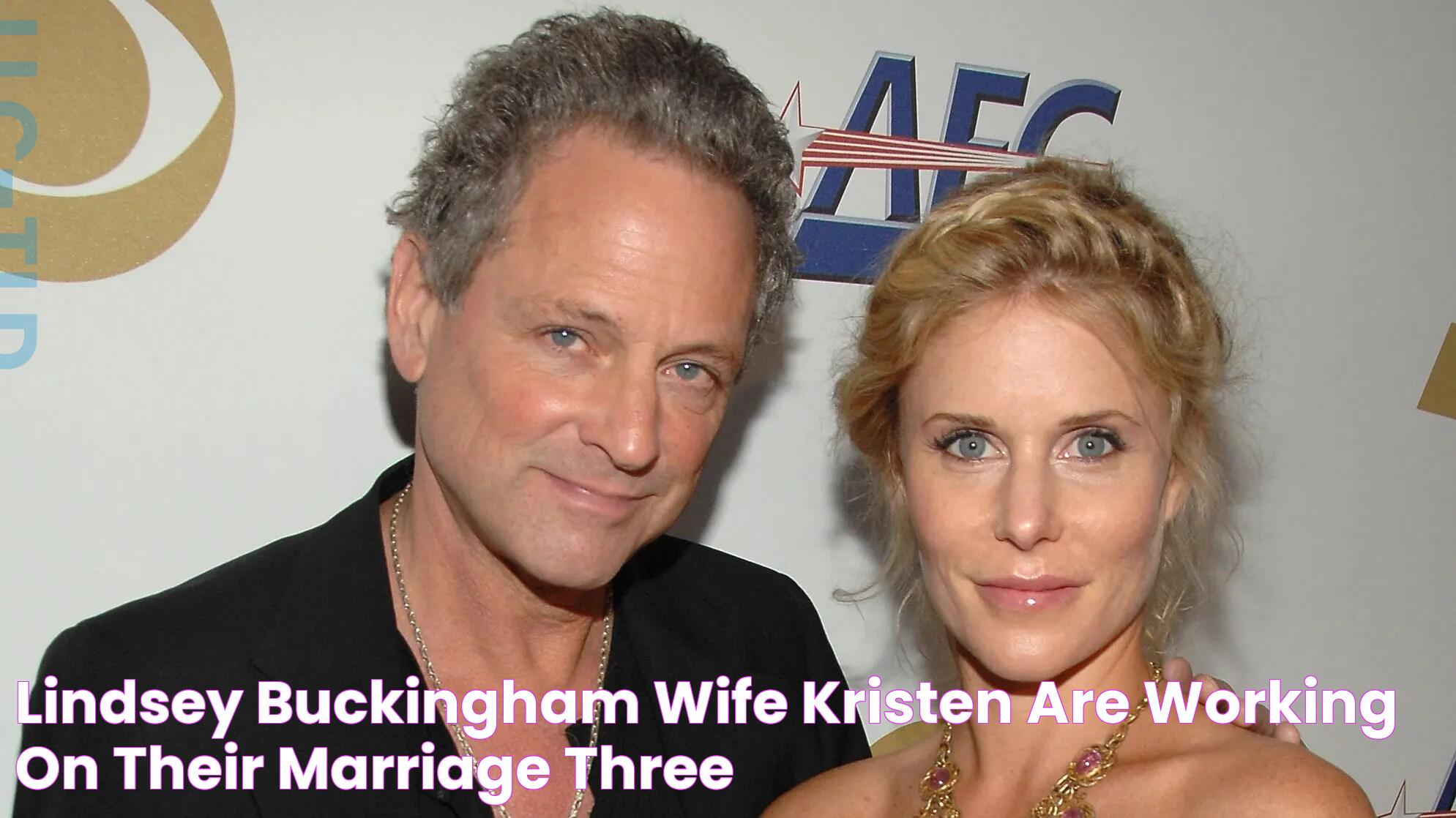 Lindsey Buckingham, wife Kristen are 'working on' their marriage three