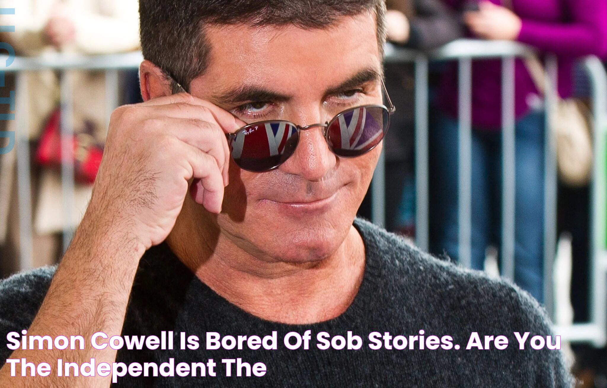 Simon Cowell is bored of sob stories. Are you? The Independent The