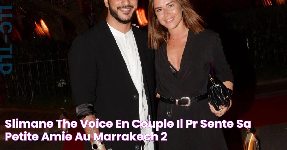 Slimane (The Voice) en couple Il présente sa petite amie au Marrakech