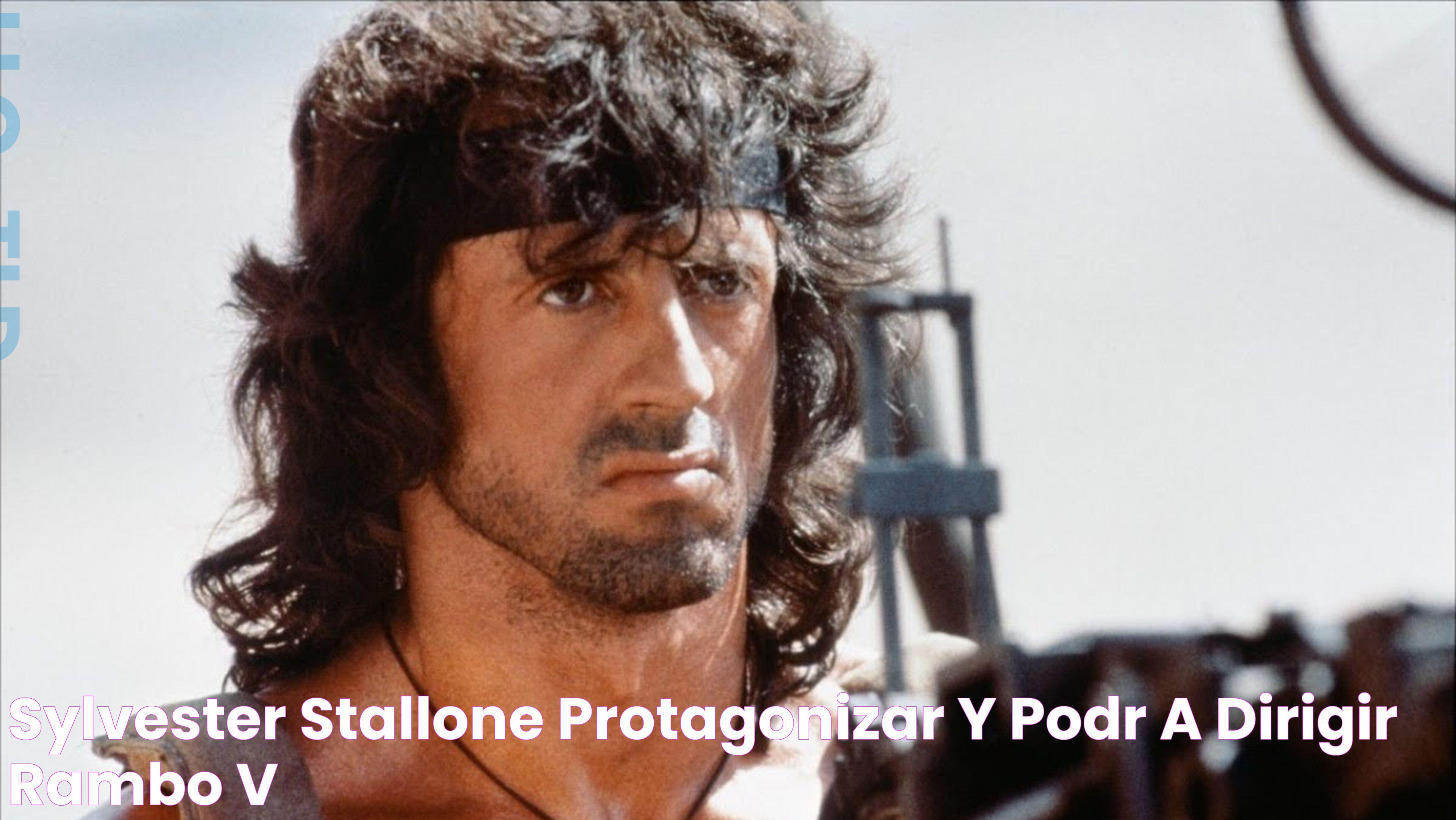 Sylvester Stallone protagonizará y podría dirigir Rambo V