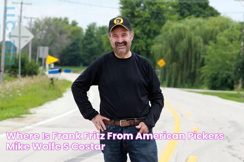 Where is Frank Fritz from American Pickers? Mike Wolfe's costar