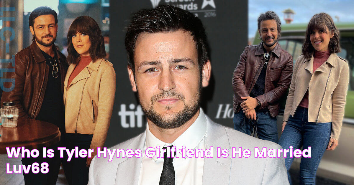 Who is Tyler Hynes Girlfriend? Is He Married? Luv68