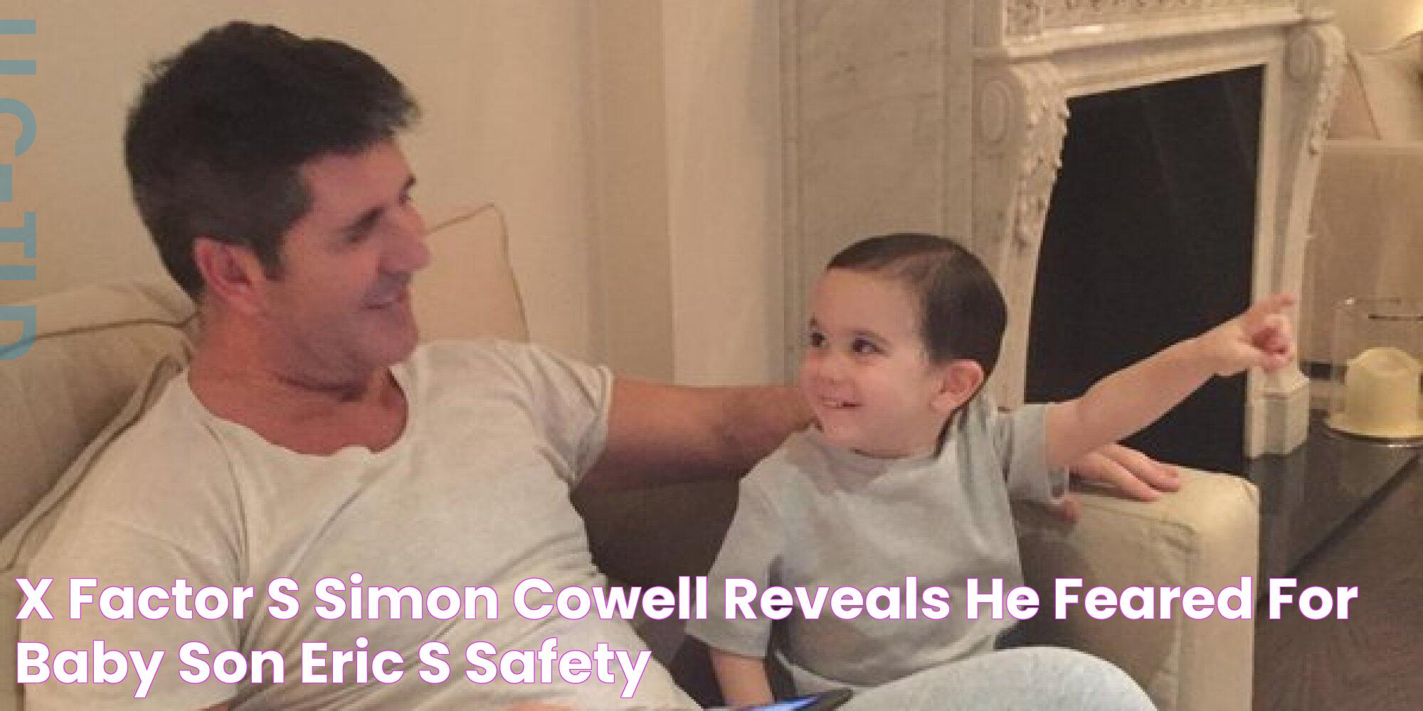 X Factor's Simon Cowell Reveals He Feared For Baby Son Eric's Safety