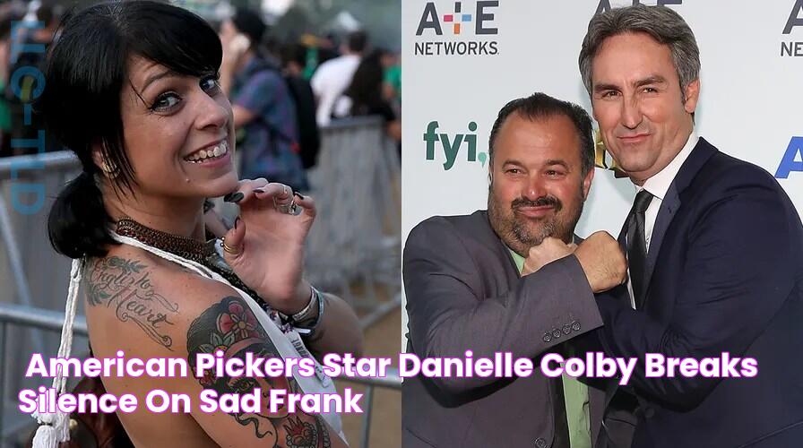 ‘American Pickers’ star Danielle Colby breaks silence on 'sad' Frank