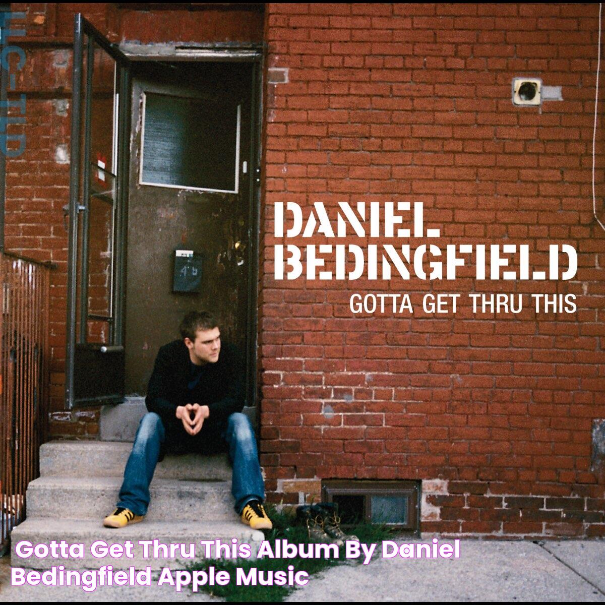 ‎Gotta Get Thru This Album by Daniel Bedingfield Apple Music