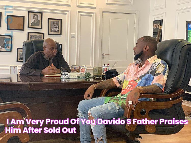 'I am very proud of you' Davido's father praises him after sold out