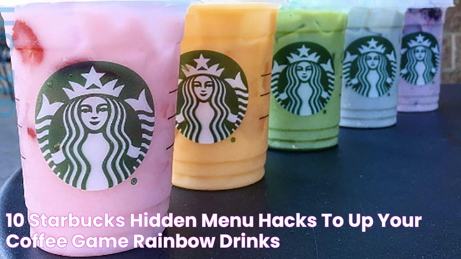 10 Starbucks Hidden Menu Hacks To Up Your Coffee Game Rainbow drinks