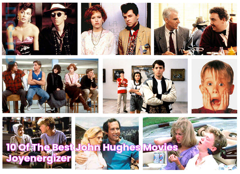 10 of the Best John Hughes Movies Joyenergizer