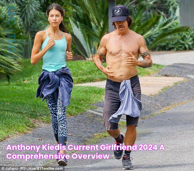 Anthony Kiedis' Current Girlfriend 2024 A Comprehensive Overview