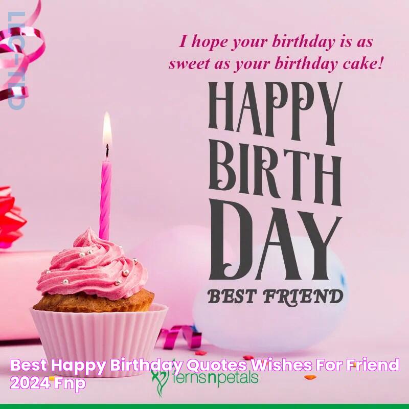 Best Happy Birthday Quotes, Wishes For Friend 2024 FNP