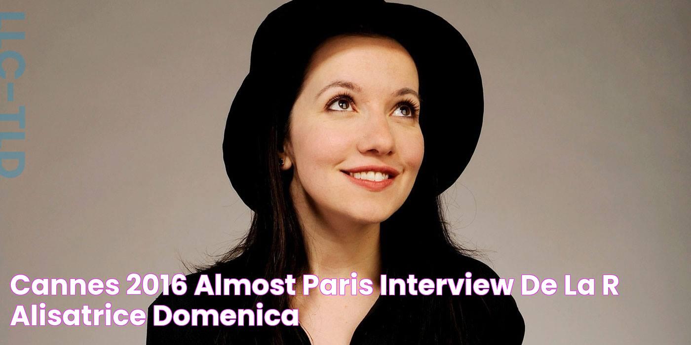 Cannes 2016 Almost Paris, interview de la réalisatrice Domenica