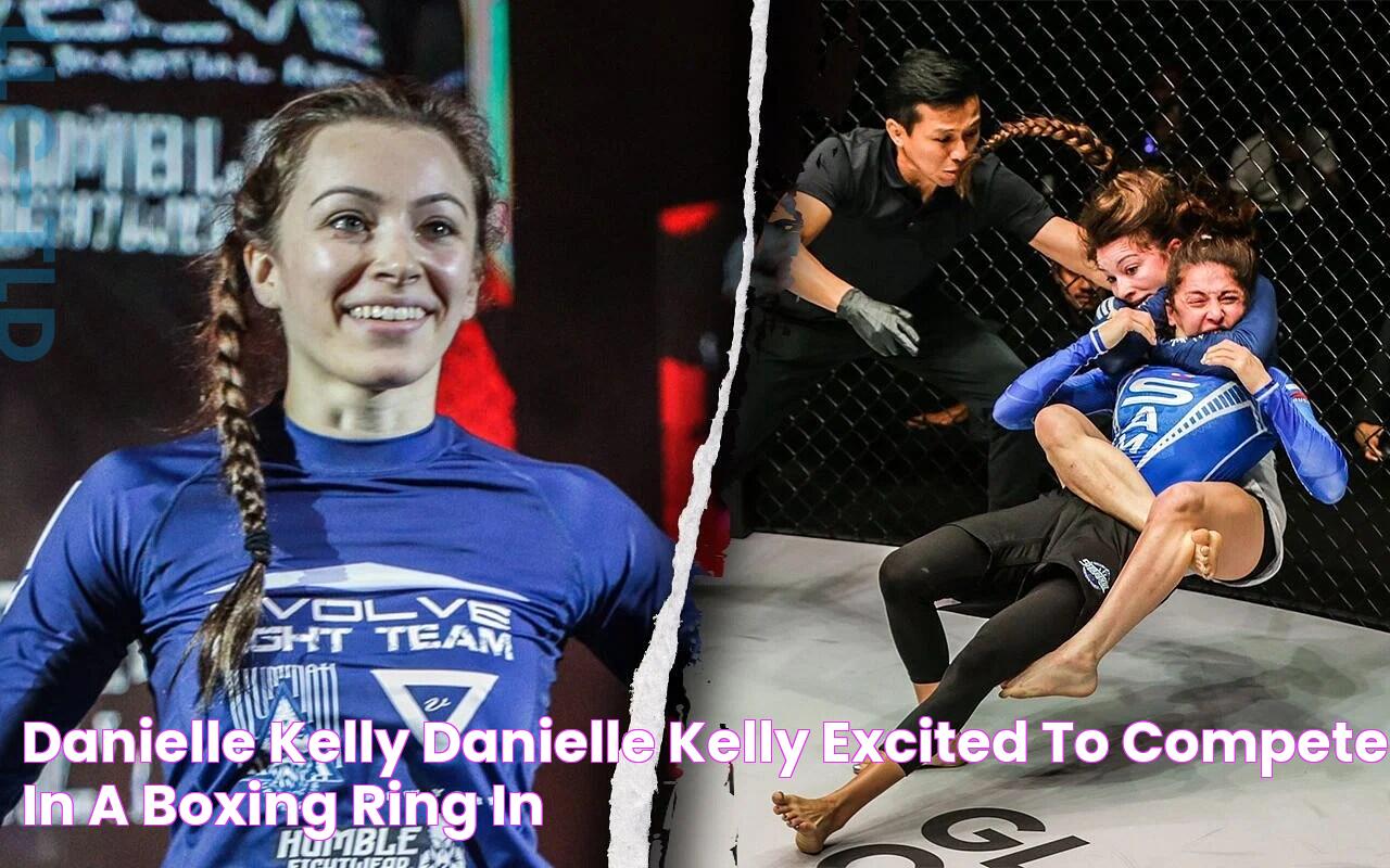 Danielle Kelly Danielle Kelly excited to compete in a boxing ring in