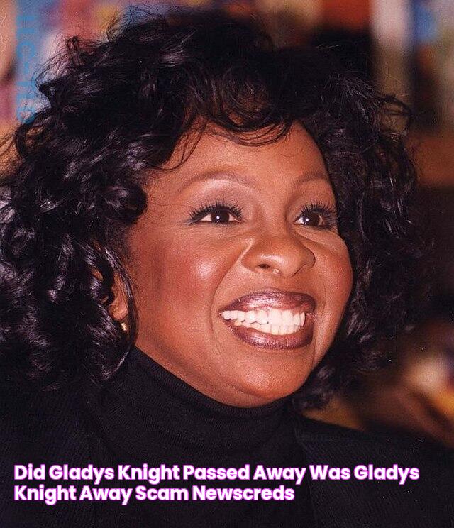 Did Gladys Knight Passed Away Was Gladys Knight Away Scam NewsCreds