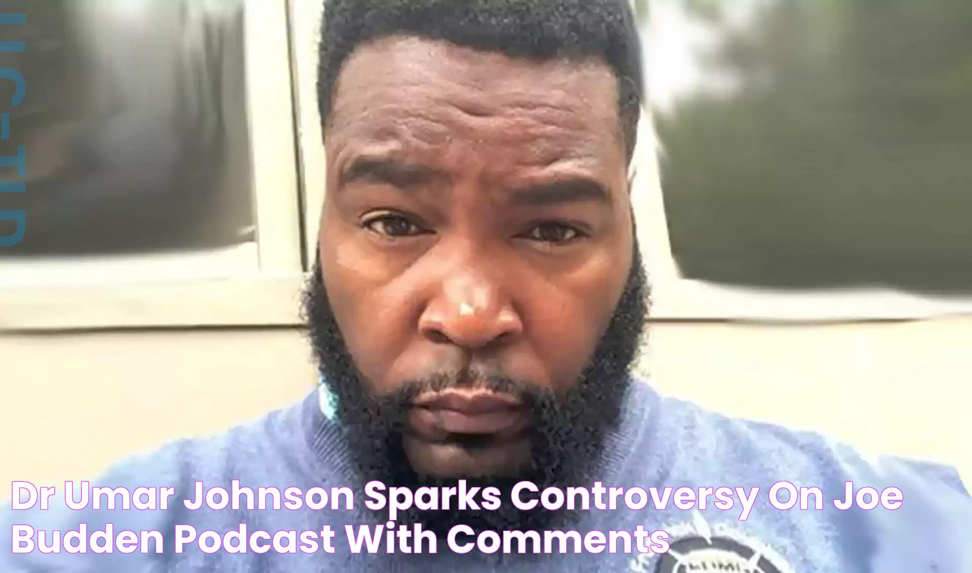 Dr Umar Johnson Sparks Controversy on Joe Budden Podcast with Comments